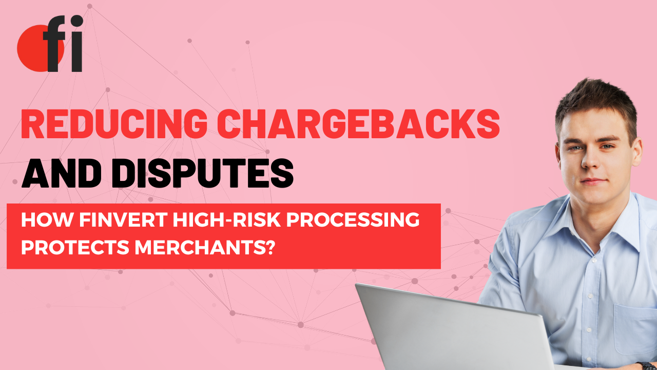 Safeguarding Merchants: The Finvert Approach to Reducing Chargebacks and Disputes